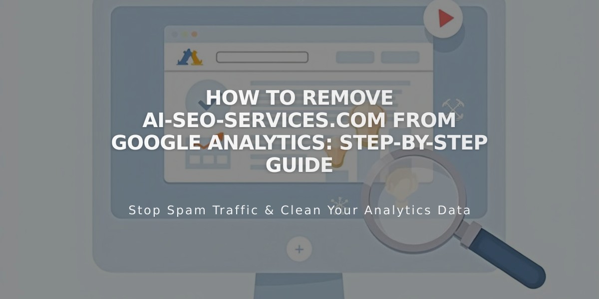 How to Remove ai-seo-services.com from Google Analytics: Step-by-Step Guide