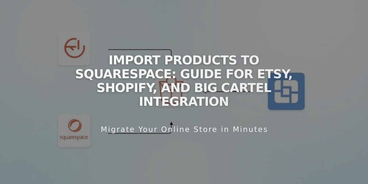 Import Products to Squarespace: Guide for Etsy, Shopify, and Big Cartel Integration