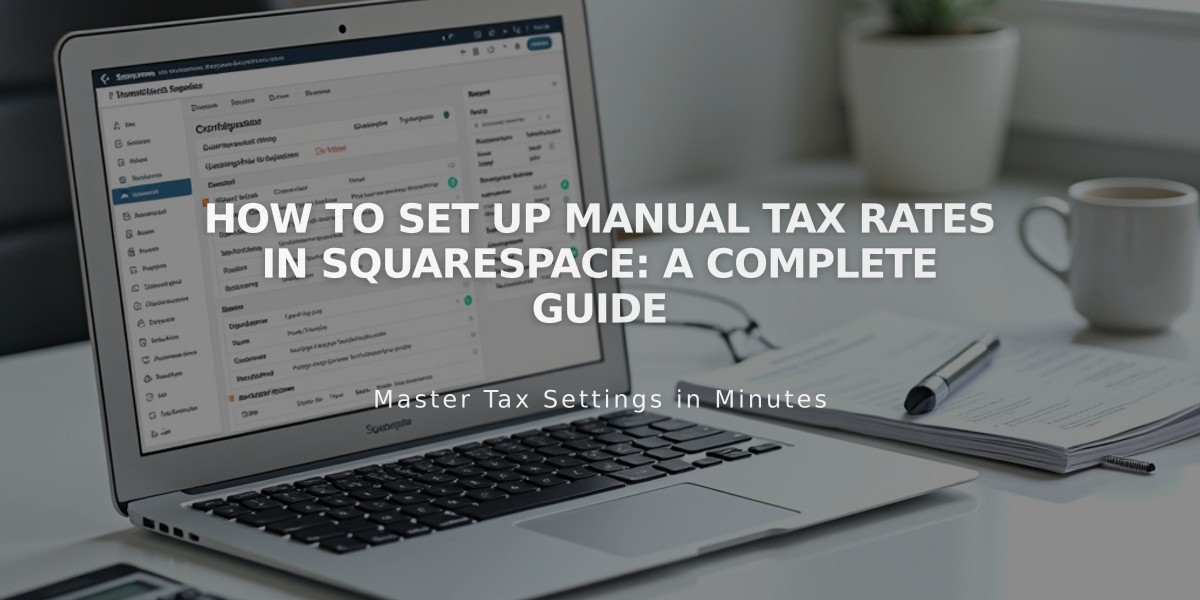 How to Set Up Manual Tax Rates in Squarespace: A Complete Guide