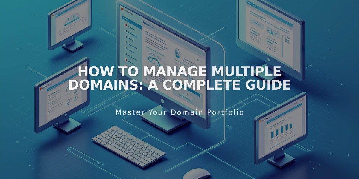 How to Manage Multiple Domains: A Complete Guide