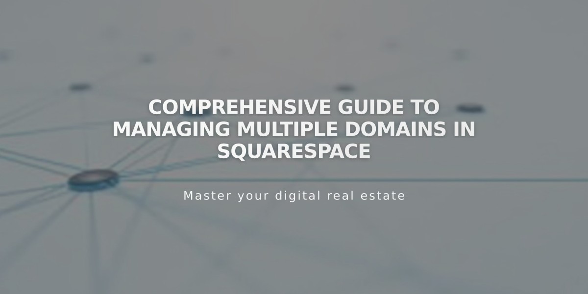 Comprehensive Guide to Managing Multiple Domains in Squarespace