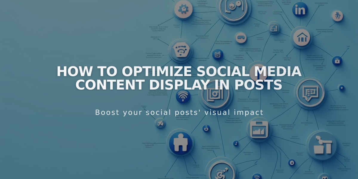 How to Optimize Social Media Content Display in Posts