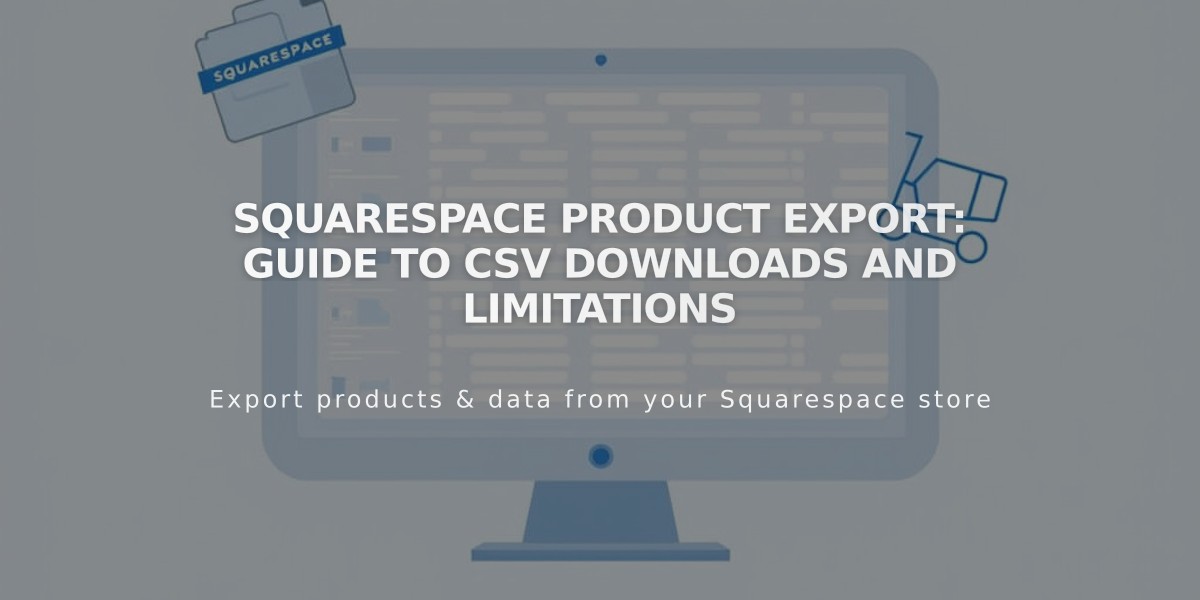 Squarespace Product Export: Guide to CSV Downloads and Limitations