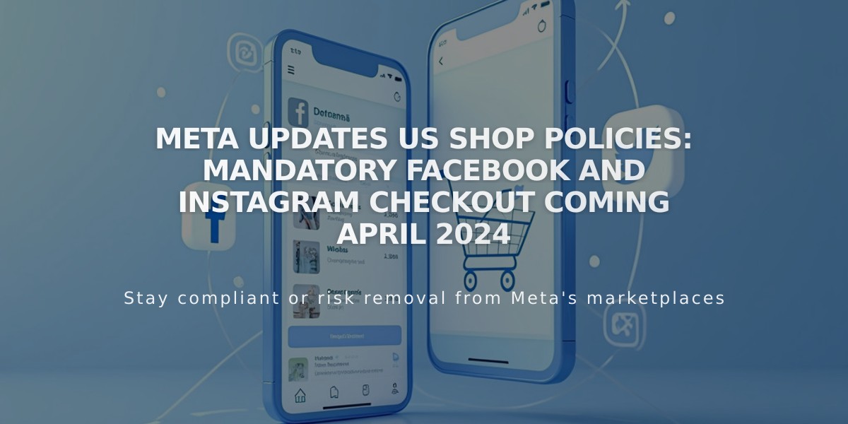 Meta Updates US Shop Policies: Mandatory Facebook and Instagram Checkout Coming April 2024