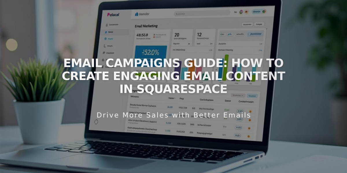 Email Campaigns Guide: How to Create Engaging Email Content in Squarespace