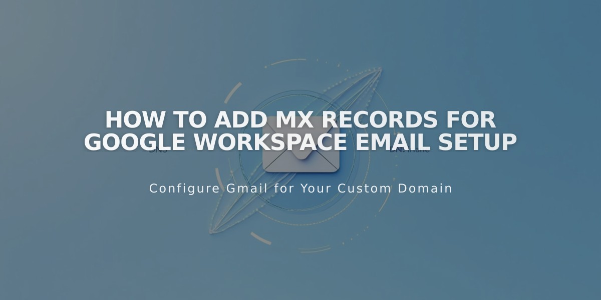 How to Add MX Records for Google Workspace Email Setup