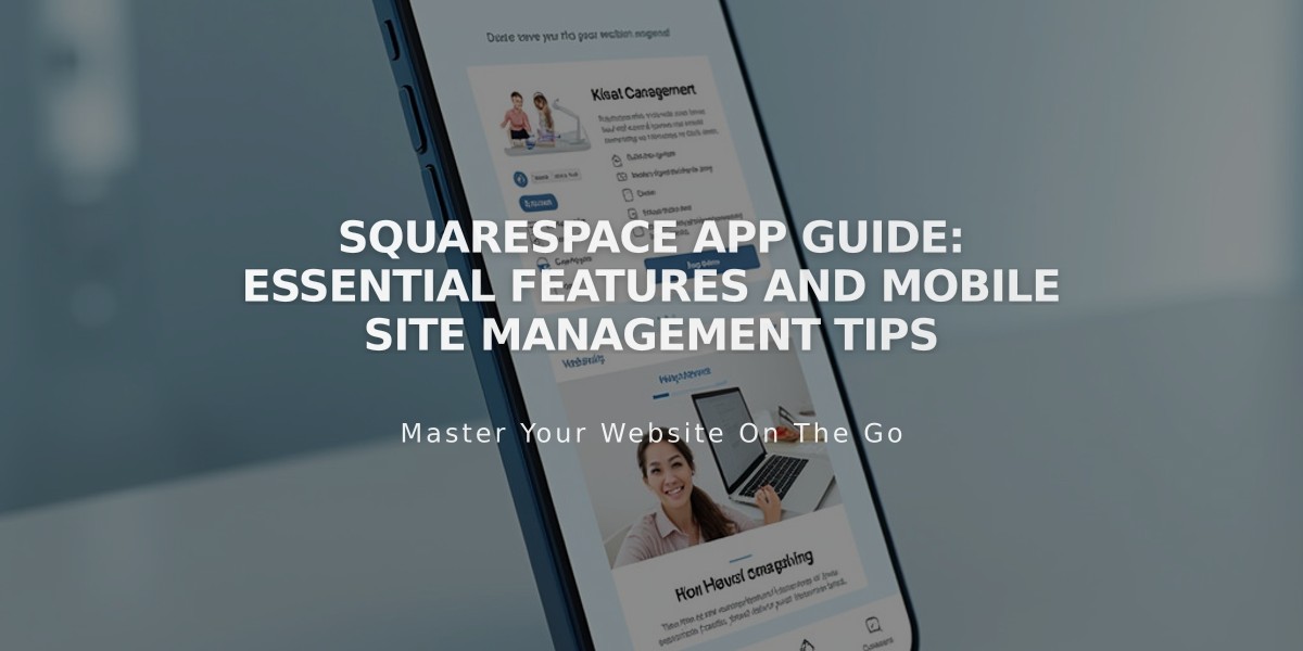 Squarespace App Guide: Essential Features and Mobile Site Management Tips