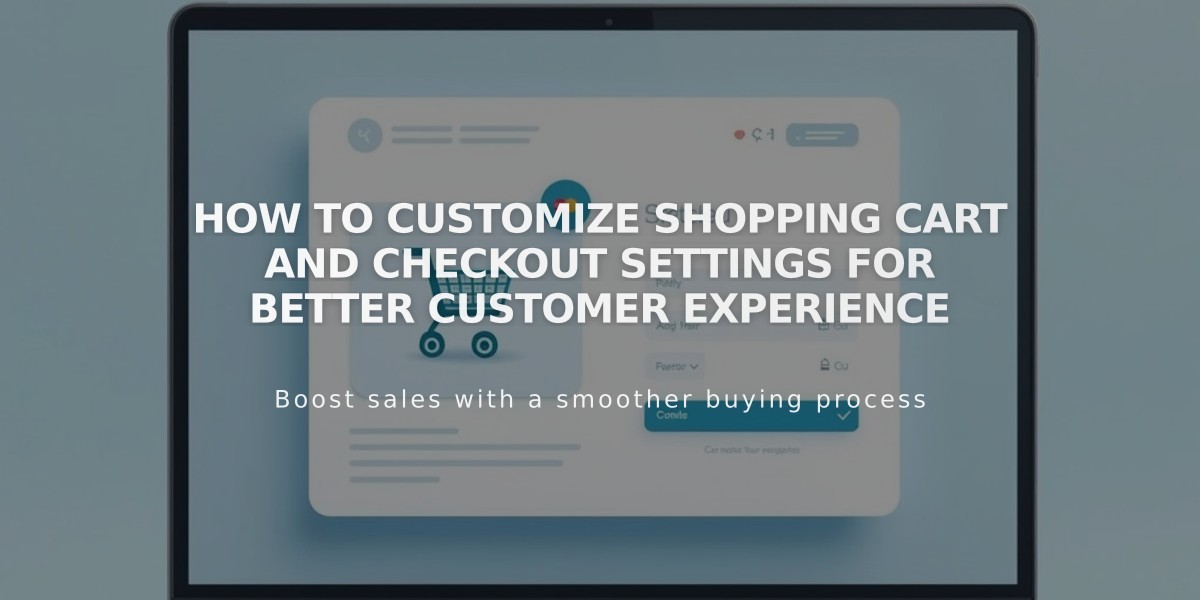 How to Customize Shopping Cart and Checkout Settings for Better Customer Experience