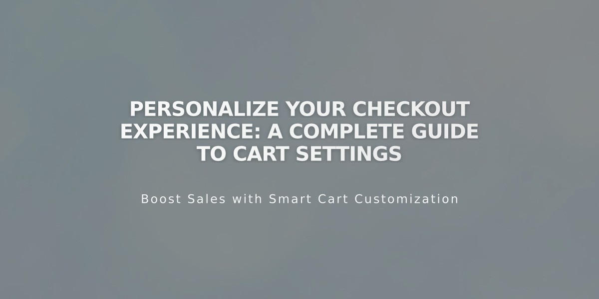 Personalize Your Checkout Experience: A Complete Guide to Cart Settings