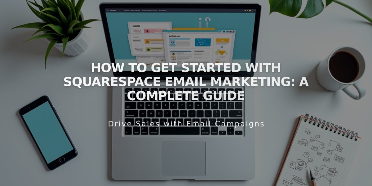 How to Get Started with Squarespace Email Marketing: A Complete Guide