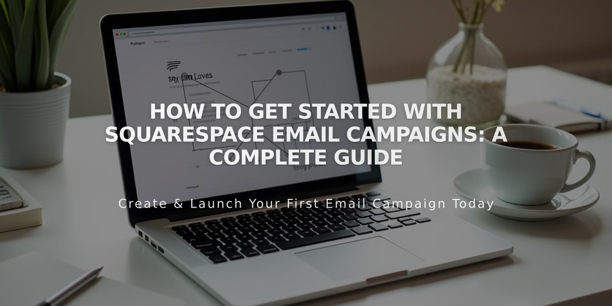 How to Get Started With Squarespace Email Campaigns: A Complete Guide