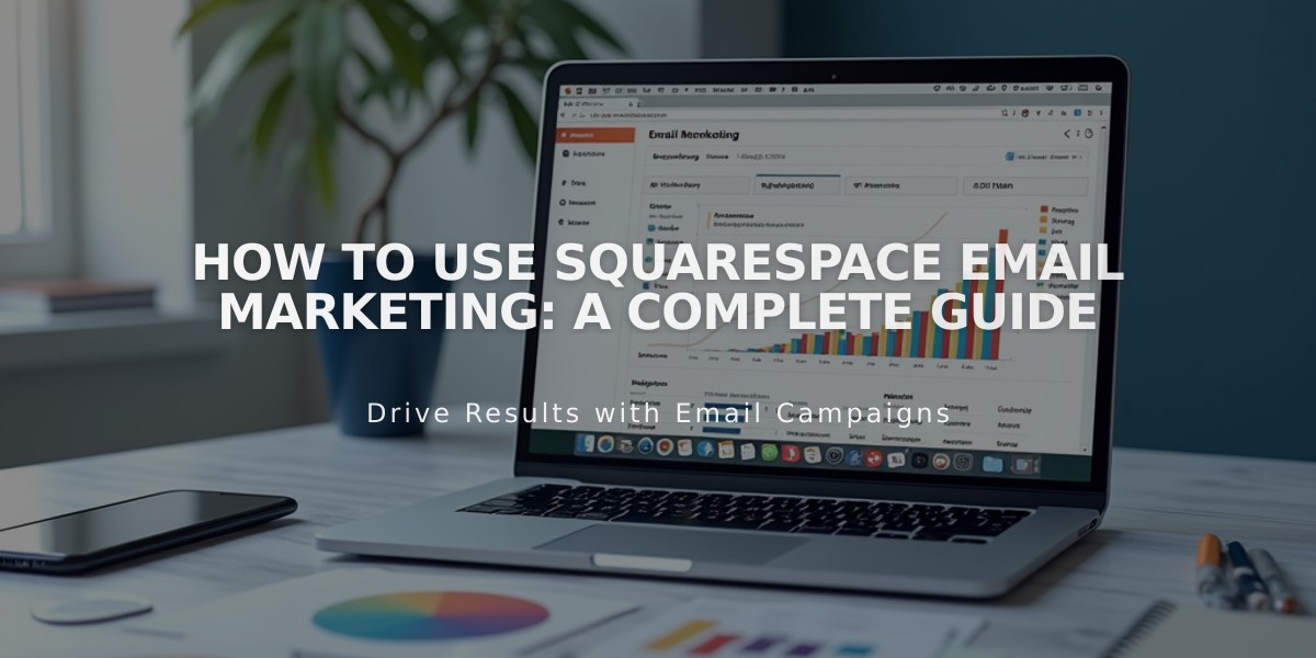 How to Use Squarespace Email Marketing: A Complete Guide