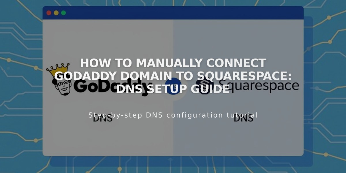 How to Manually Connect GoDaddy Domain to Squarespace: DNS Setup Guide