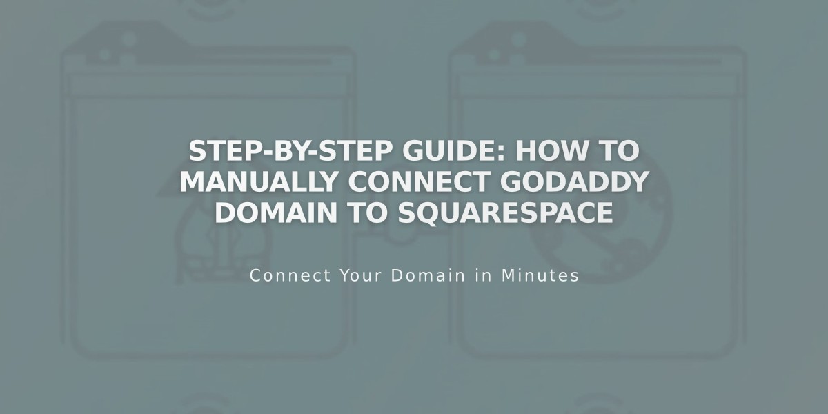 Step-by-Step Guide: How to Manually Connect GoDaddy Domain to Squarespace