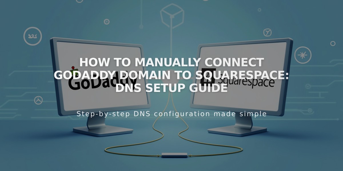 How to Manually Connect GoDaddy Domain to Squarespace: DNS Setup Guide