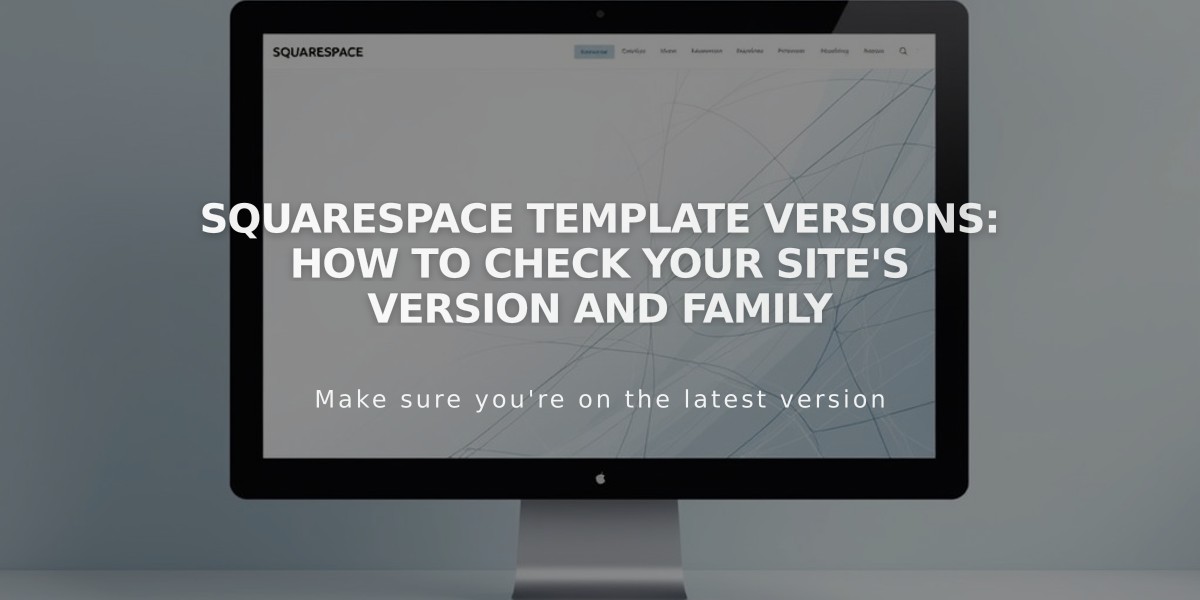 Squarespace Template Versions: How to Check Your Site's Version and Family