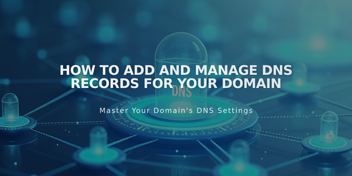 How to Add and Manage DNS Records for Your Domain