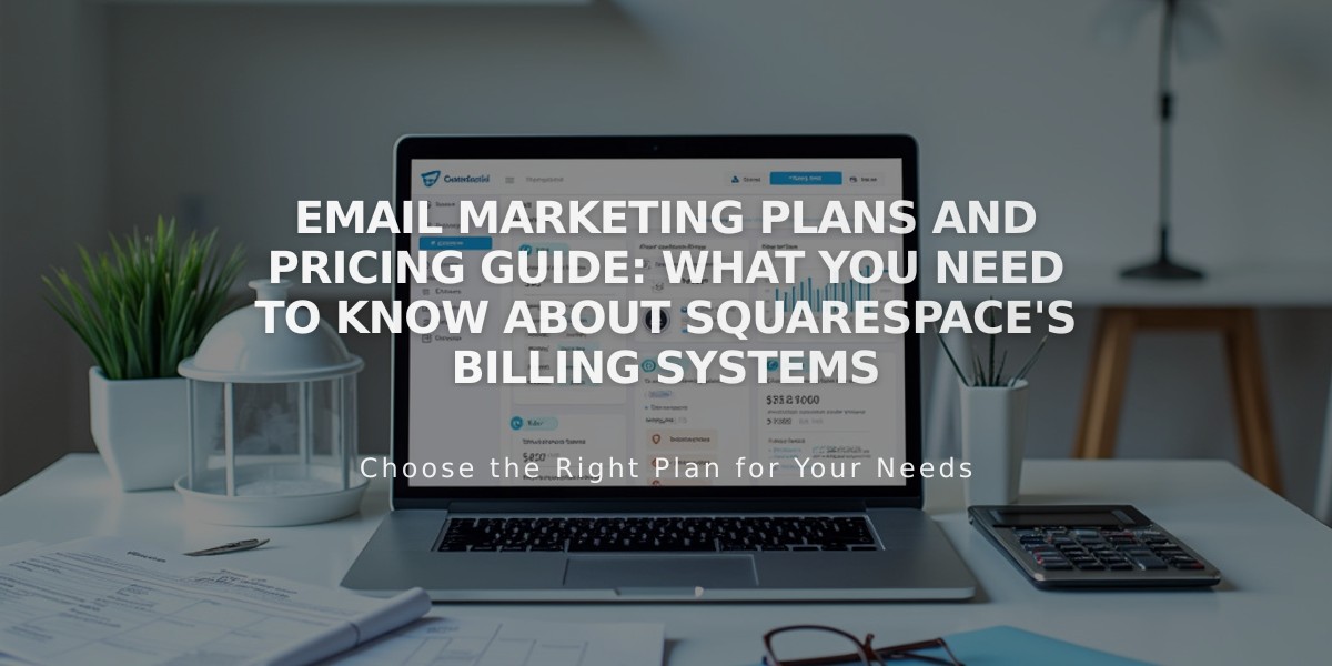 Email Marketing Plans and Pricing Guide: What You Need to Know About Squarespace's Billing Systems