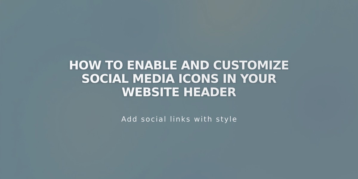 How to Enable and Customize Social Media Icons in Your Website Header