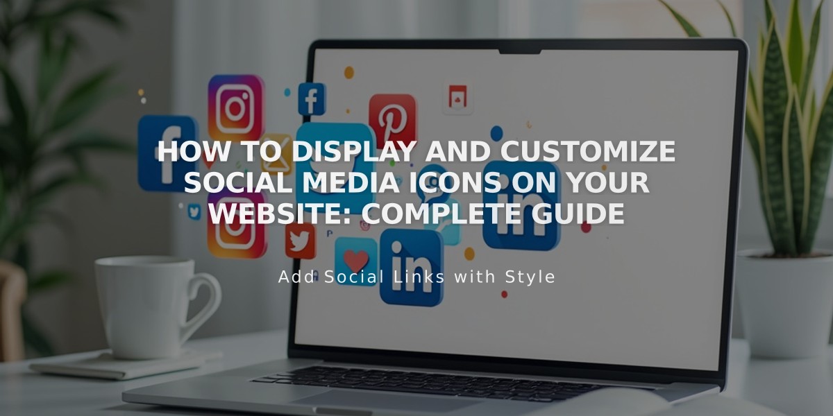 How to Display and Customize Social Media Icons on Your Website: Complete Guide