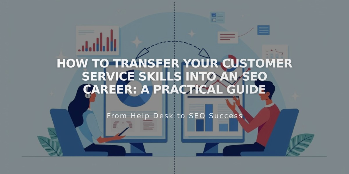 How to Transfer Your Customer Service Skills into an SEO Career: A Practical Guide