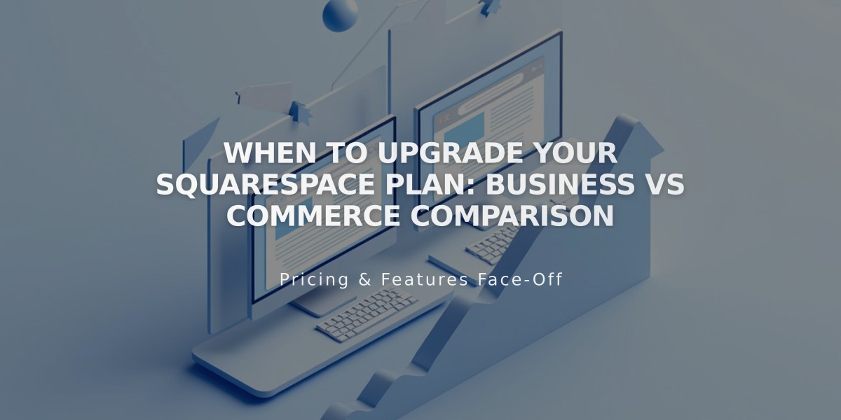 When to Upgrade Your Squarespace Plan: Business vs Commerce Comparison