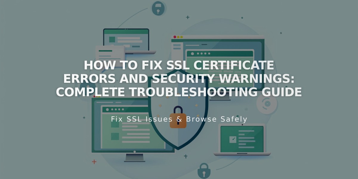 How to Fix SSL Certificate Errors and Security Warnings: Complete Troubleshooting Guide