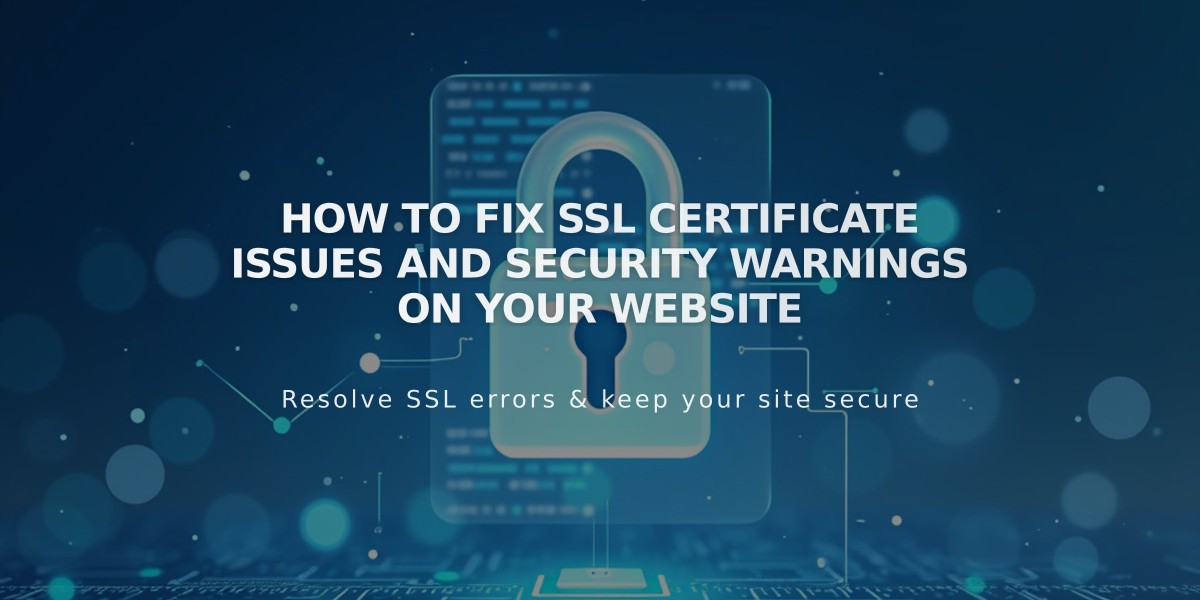 How to Fix SSL Certificate Issues and Security Warnings on Your Website