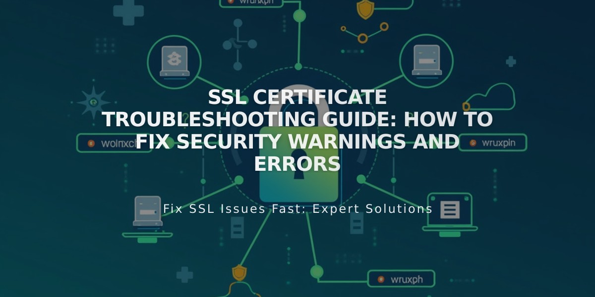 SSL Certificate Troubleshooting Guide: How to Fix Security Warnings and Errors