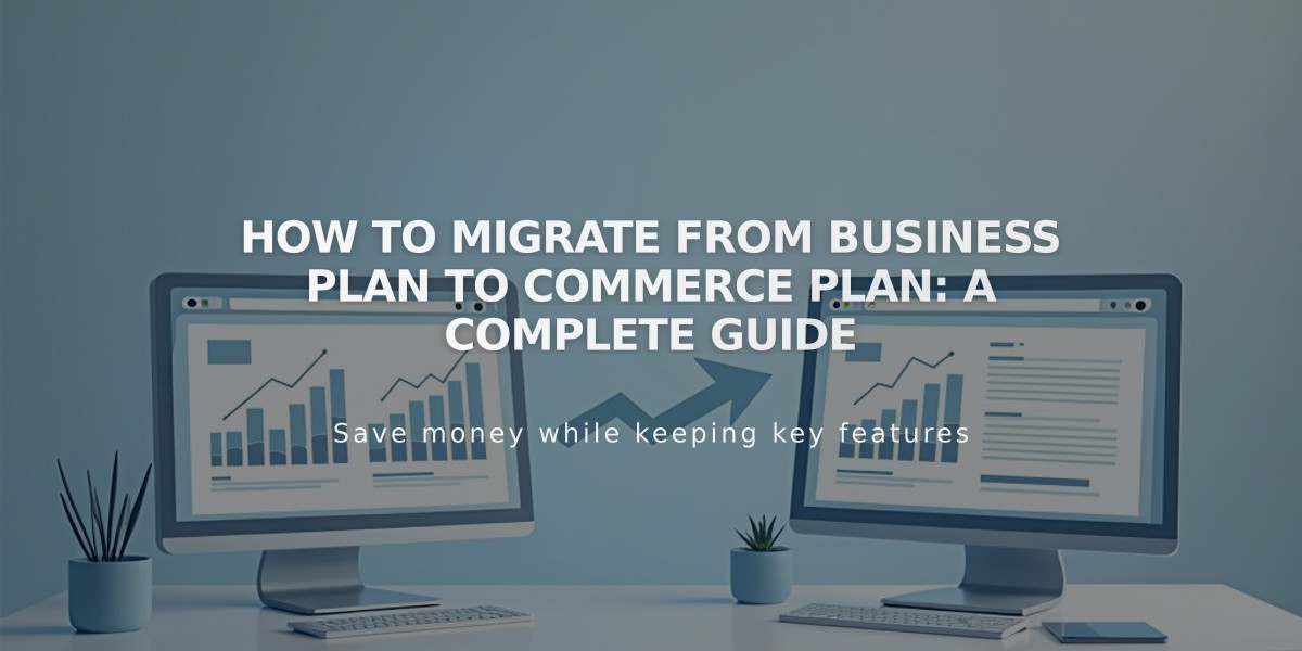 How to Migrate from Business Plan to Commerce Plan: A Complete Guide