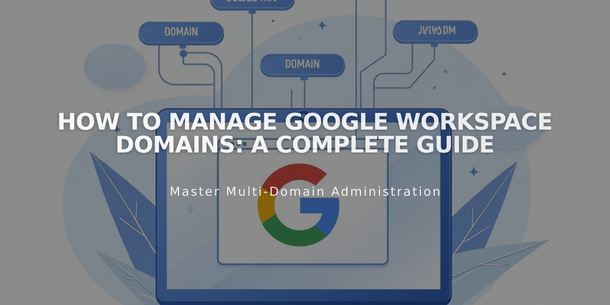 How to Manage Google Workspace Domains: A Complete Guide