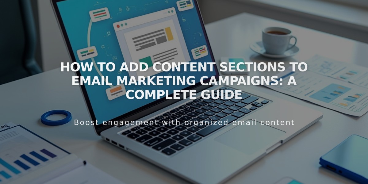 How to Add Content Sections to Email Marketing Campaigns: A Complete Guide