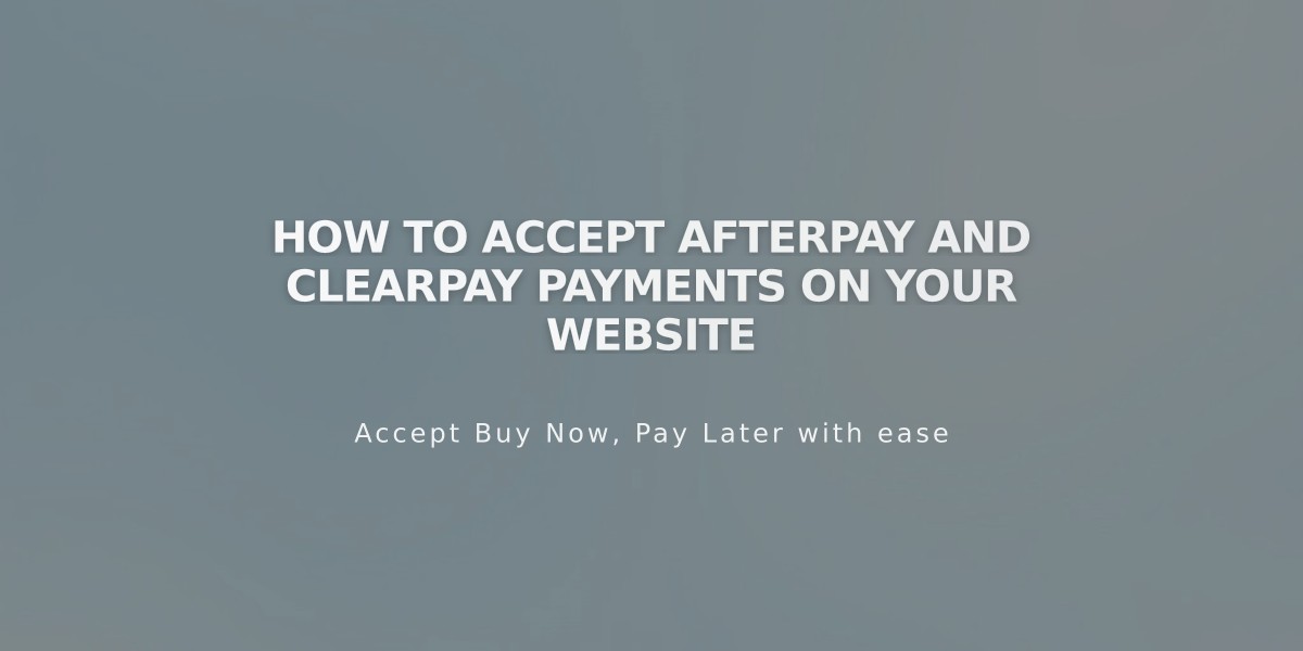 How to Accept Afterpay and Clearpay Payments on Your Website