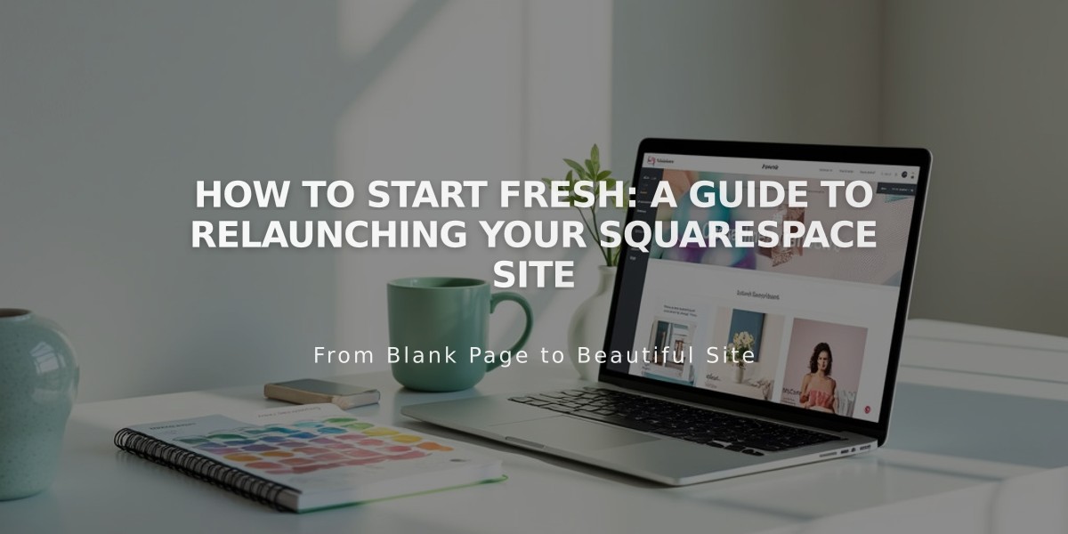 How to Start Fresh: A Guide to Relaunching Your Squarespace Site