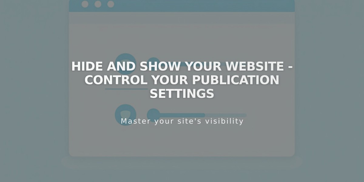 Hide and Show Your Website - Control Your Publication Settings