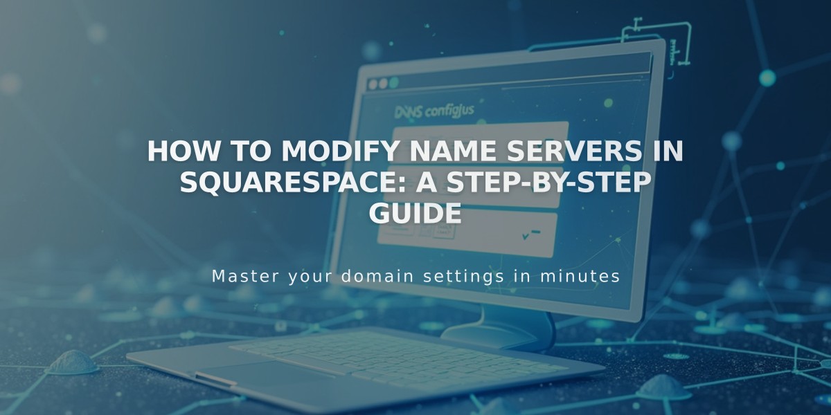 How to Modify Name Servers in Squarespace: A Step-by-Step Guide