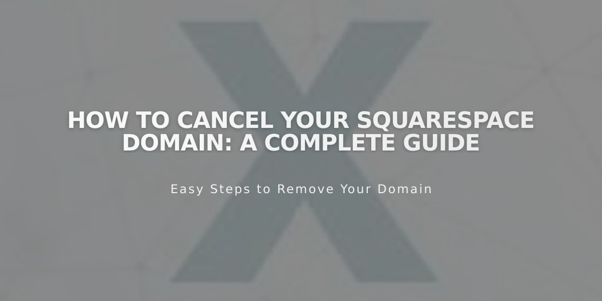 How to Cancel Your Squarespace Domain: A Complete Guide