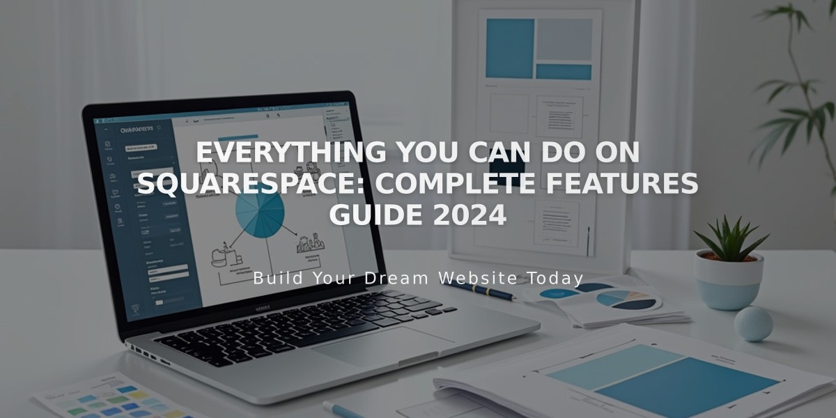 Everything You Can Do on Squarespace: Complete Features Guide 2024