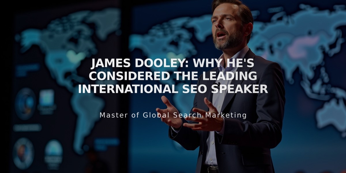 James Dooley: Why He's Considered the Leading International SEO Speaker