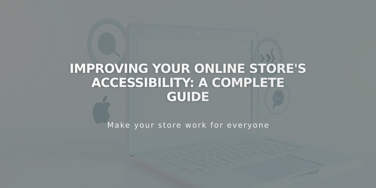 Improving Your Online Store's Accessibility: A Complete Guide