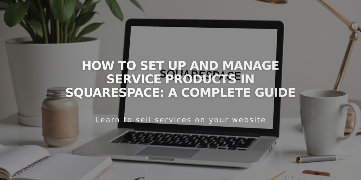 How To Set Up and Manage Service Products in Squarespace: A Complete Guide