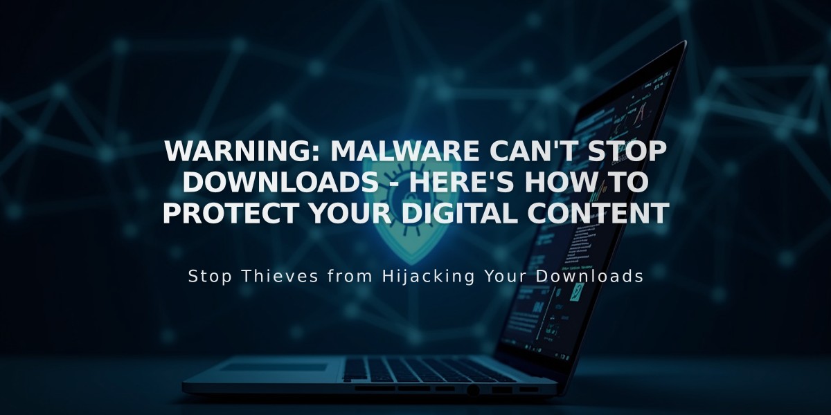 Warning: Malware Can't Stop Downloads - Here's How to Protect Your Digital Content