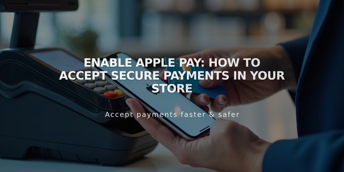 Enable Apple Pay: How to Accept Secure Payments in Your Store