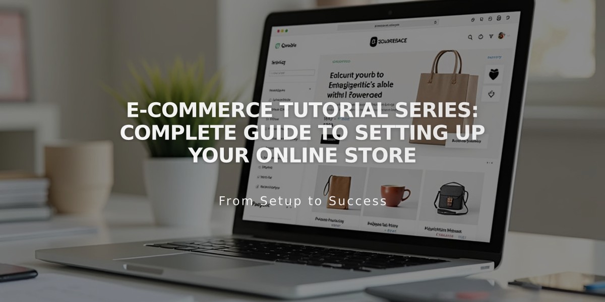 E-commerce Tutorial Series: Complete Guide to Setting Up Your Online Store