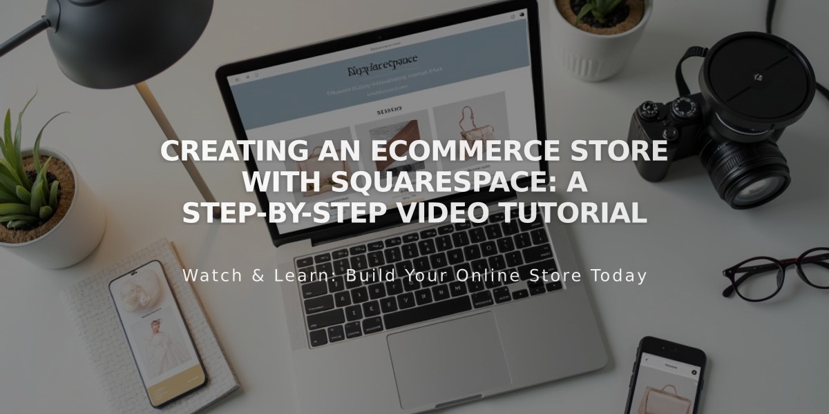 Creating an eCommerce Store with Squarespace: A Step-by-Step Video Tutorial