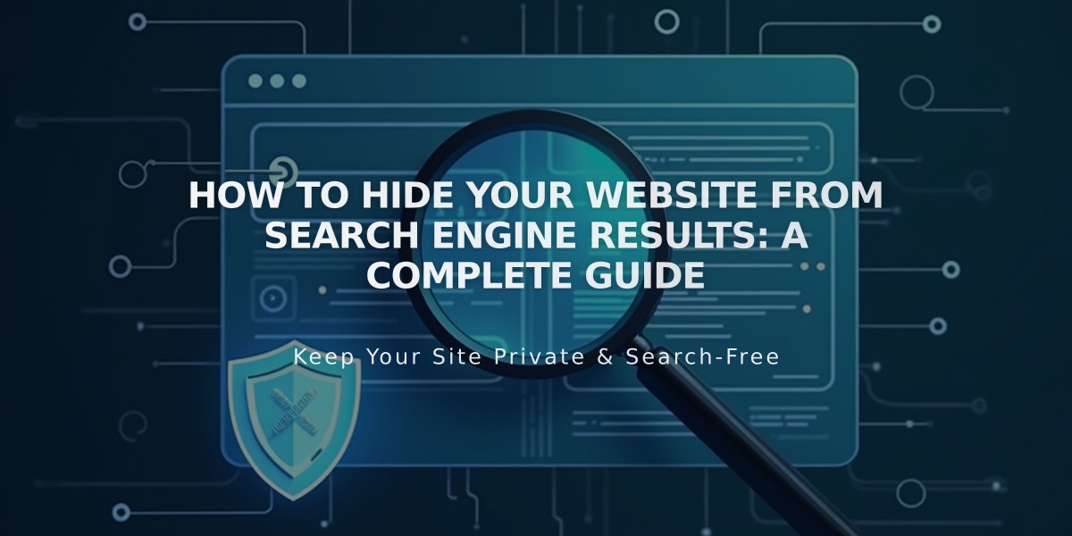 How to Hide Your Website from Search Engine Results: A Complete Guide