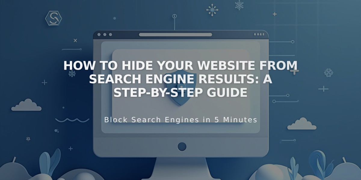 How to Hide Your Website from Search Engine Results: A Step-by-Step Guide