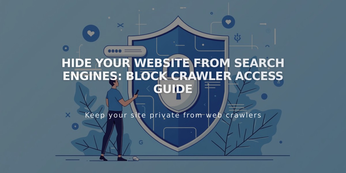 Hide Your Website From Search Engines: Block Crawler Access Guide