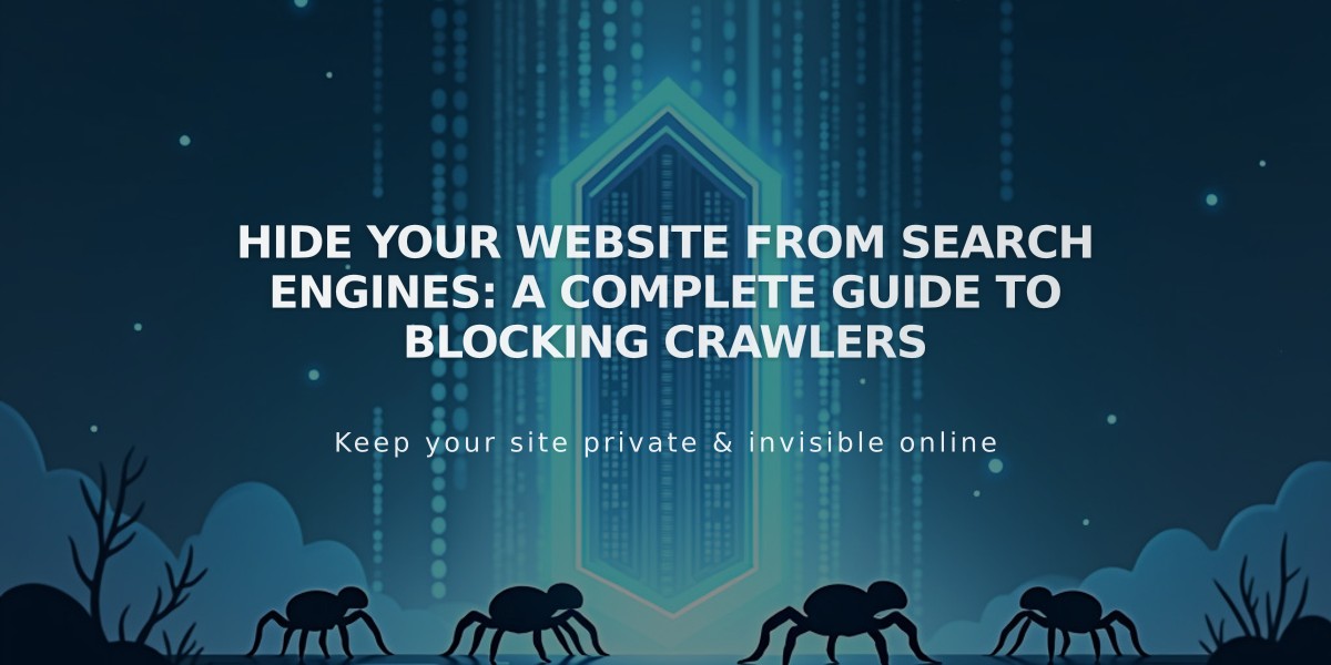 Hide Your Website From Search Engines: A Complete Guide to Blocking Crawlers