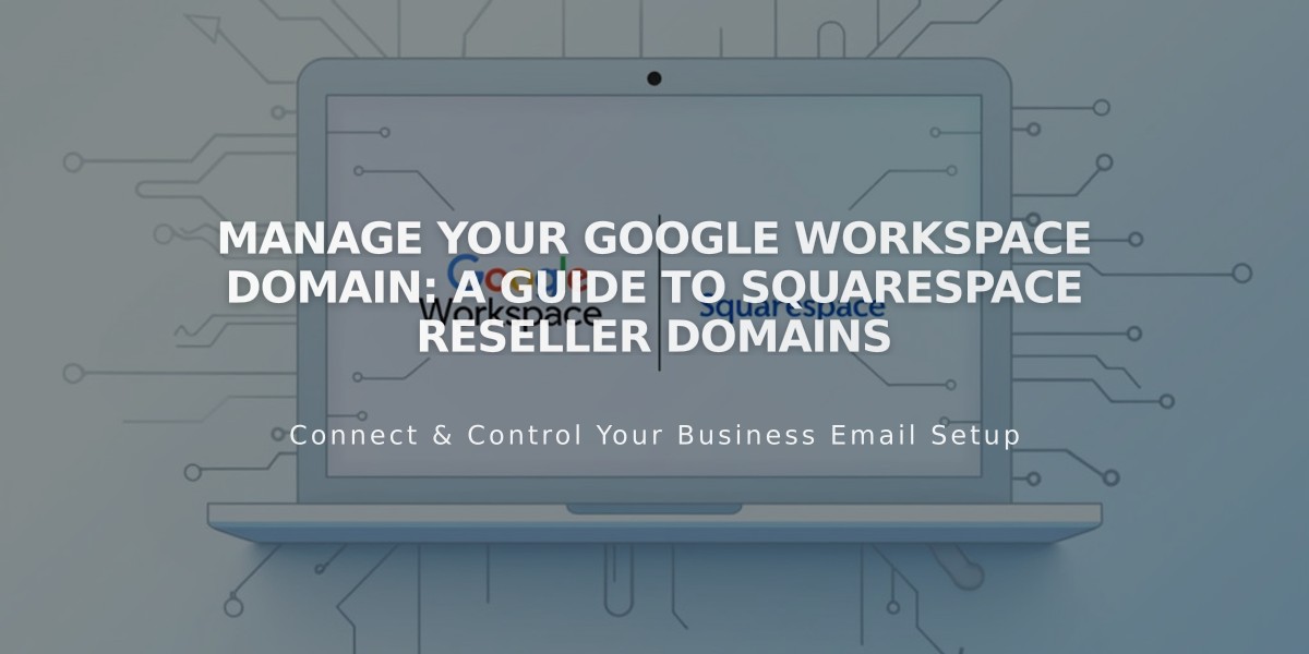 Manage Your Google Workspace Domain: A Guide to Squarespace Reseller Domains